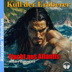 Kull der Eroberer - Flucht aus Atlantis (MP3-Download) - Howard, Robert E.