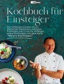 Kochbuch für Einsteiger - Von einfachen Zutaten bis zu köstlichen Mahlzeiten..