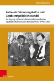 Koloniale Erinnerungskultur und Geschichtspolitik im Wandel Koloniale Erinnerungskultur und Geschichtspolitik im Wandel