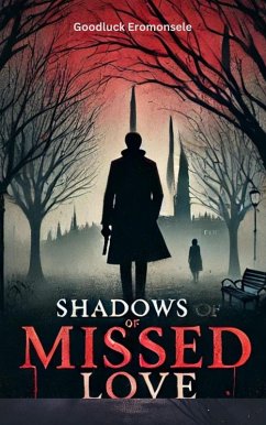 SHADOWS OF MISSED LOVE (eBook, ePUB) - Eromonsele, Goodluck