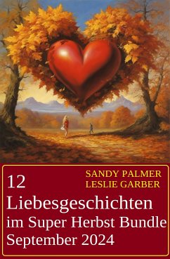 12 Liebesgeschichten im Super Herbst Bundle September 2024 (eBook, ePUB) - Garber, Leslie; Palmer, Sandy