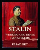 Stalin - Werdegang eines Fanatikers (eBook, ePUB) Stalin - Werdegang eines Fanatikers (eBook, ePUB)