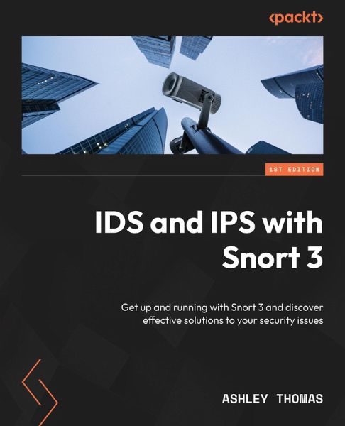 IDS and IPS with Snort 3 (eBook, ePUB) IDS and IPS with Snort 3 (eBook, ePUB)