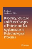 Dispersity, Structure and Phase Changes of Proteins and Bio Agglomerates in Biotechnological Processes (eBook, PDF)