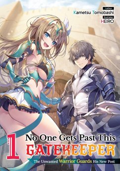 Cover No One Gets Past This Gatekeeper: The Unwanted Warrior Guards His New Post Volume 1 (eBook, ePUB)