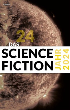 Das Science Fiction Jahr 2024 (eBook, PDF) - Vogt, Judith; Vogt, Christian; Dath, Dietmar; Richter, Lena; Esselborn, Hans; Spiegel, Simon; Schulz, Stephan; Steinmüller, Karlheinz; Neuhold, Uwe; Trenton, Paul; Bodden, Tamara; Hoffmann, Christian; Both, Wolfgang; Neuhaus, Wolfgang; Simon, Erik; Wehren, Michael; Heidorn, Fritz; Mira, Aiki; Tillmann, Markus; Jürgens, Kai U.; Flessner, Bernd; Hanisch, Thorsten; Meinecke, Lisa; Endres, Christian; Irtenkauf, Dominik; Kempin, Peter; Sell, Gundula; Stoll, Alex; Lorenz, Ralf; Tunnat, Yvonne; Weine