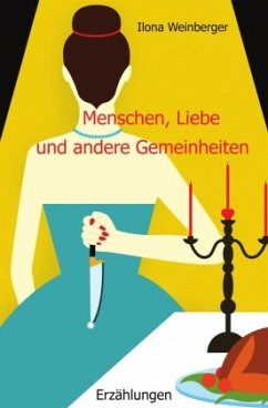 Menschen, Liebe und andere Gemeinheiten - Weinberger, Ilona