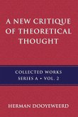 A New Critique of Theoretical Thought, Vol. 2 A New Critique of Theoretical Thought, Vol. 2