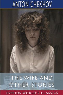 The Wife and Other Stories (Esprios Classics) - Chekhov, Anton