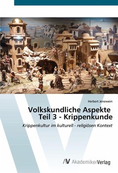 Volkskundliche Aspekte Teil 3 - Krippenkunde Volkskundliche Aspekte Teil 3 - Krippenkunde