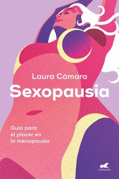 Cover Sexopausia: Guía Para El Placer En La Menopausia / Sexopause: A Guide to Pleasure During Menopause