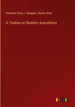 A Treatise on Obstetric Auscultation A Treatise on Obstetric Auscultation