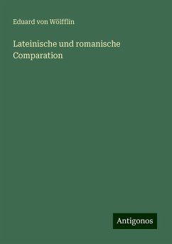 Lateinische und romanische Comparation - Wölfflin, Eduard von