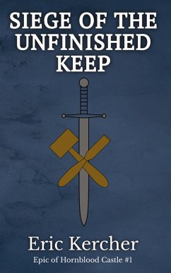 Siege of the Unfinished Keep - Kercher, Eric