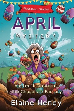 Easter Trouble at the Chocolate Factory   Blackthorn Stables April Mystery - Dyslexia Friendly - Heney, Elaine