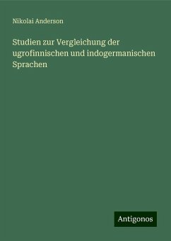 Studien zur Vergleichung der ugrofinnischen und indogermanischen Sprachen - Anderson, Nikolai