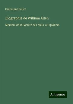 Biographie de William Allen - Félice, Guillaume