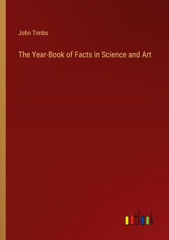 The Year-Book of Facts in Science and Art - Timbs, John