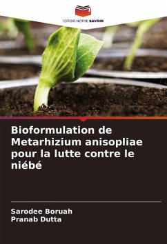 Bioformulation de Metarhizium anisopliae pour la lutte contre le niébé - Boruah, Sarodee;Dutta, Pranab