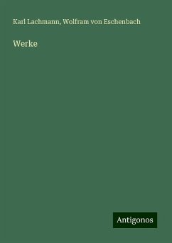 Werke - Lachmann, Karl; Eschenbach, Wolfram Von