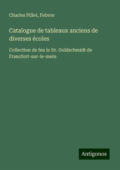 Catalogue de tableaux anciens de diverses écoles - Pillet, Charles; Febvre