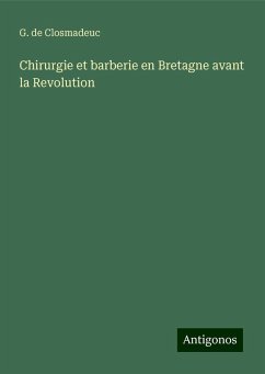 Chirurgie et barberie en Bretagne avant la Revolution - Closmadeuc, G. de