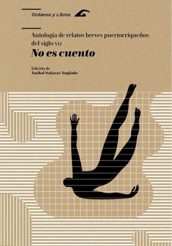 Cover No es cuento. Antología de relatos breves puertorriqueños del siglo XXI