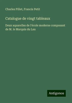 Catalogue de vingt tableaux - Pillet, Charles; Petit, Francis