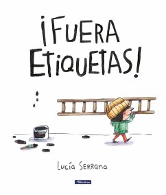 Cover ¡Fuera Etiquetas!: Un Cuento Sobre El Poder de Las Palabras / Throw Out All Labe Ls