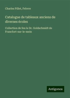 Catalogue de tableaux anciens de diverses écoles - Pillet, Charles; Febvre