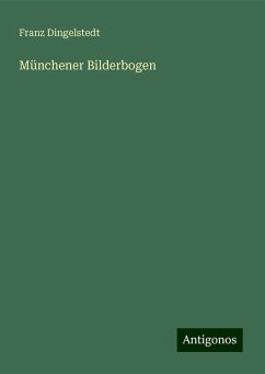 Münchener Bilderbogen - Dingelstedt, Franz