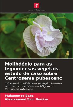 Molibdénio para as leguminosas vegetais, estudo de caso sobre Centrosema pubescenc - Baba, Muhammed;Sani Hamisu, Abdussamad