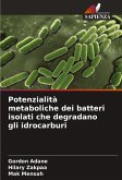Potenzialità metaboliche dei batteri isolati che degradano gli idrocarburi Potenzialità metaboliche dei batteri isolati che degradano gli idrocarburi