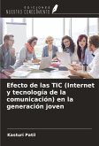 Efecto de las TIC (Internet y tecnología de la comunicación) en la generación joven Efecto de las TIC (Internet y tecnología de la comunicación) en la generación joven