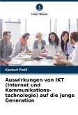 Auswirkungen von IKT (Internet und Kommunikations- technologie) auf die junge Generation Auswirkungen von IKT (Internet und Kommunikations- technologie) auf die junge Generation