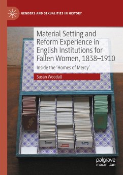 Material Setting and Reform Experience in English Institutions for Fallen Women, 1838-1910 - Woodall, Susan