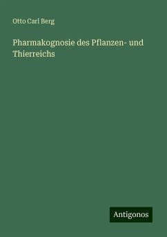 Pharmakognosie des Pflanzen- und Thierreichs - Berg, Otto Carl