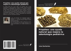 Propóleo: una ayuda natural que mejora la odontología pediátrica - Zacharias, Liza