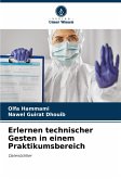 Erlernen technischer Gesten in einem Praktikumsbereich Erlernen technischer Gesten in einem Praktikumsbereich