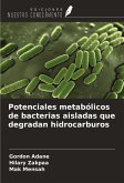 Potenciales metabólicos de bacterias aisladas que degradan hidrocarburos Potenciales metabólicos de bacterias aisladas que degradan hidrocarburos