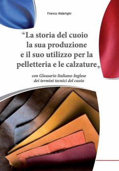 Cover La storia del cuoio la sua produzione e il suo utilizzo per la pelletteria e le calzature