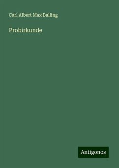 Probirkunde - Balling, Carl Albert Max