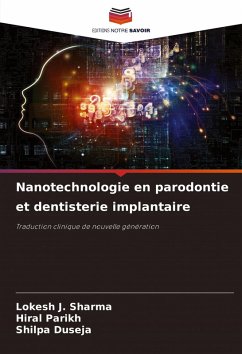 Nanotechnologie en parodontie et dentisterie implantaire - J. Sharma, Lokesh;Parikh, Hiral;Duseja, Shilpa