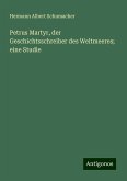 Petrus Martyr, der Geschichtsschreiber des Weltmeeres; eine Studie