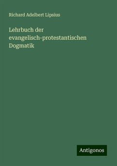 Lehrbuch der evangelisch-protestantischen Dogmatik - Lipsius, Richard Adelbert