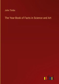 The Year-Book of Facts in Science and Art