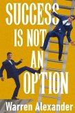 Success Is Not An Option Success Is Not An Option