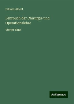 Lehrbuch der Chirurgie und Operationslehre - Albert, Eduard