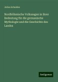 Nordböhmische Volkssagen in ihrer Bedeutung für die germanische Mythologie und die Geschichte des Landes