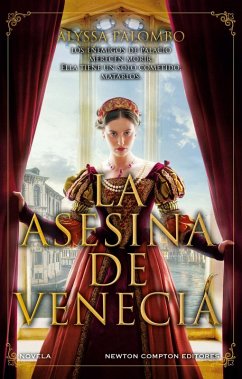 Cover La asesina de Venecia. Inspirada en hechos reales. Cortesanas, conspiraciones, amor y crimen en pleno Renacimiento.